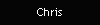 Chris