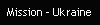 Mission - Ukraine