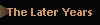 The Later Years