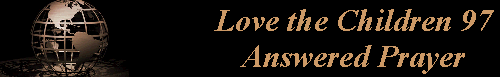 Love the Children 97 
 Answered Prayer