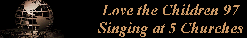 Love the Children 97 
 Singing at 5 Churches