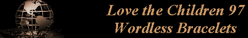 Love the Children 97 
 Wordless Bracelets